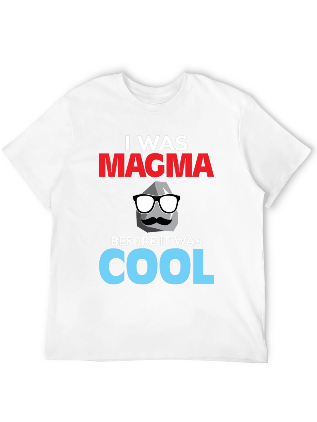 I Was Magma T-Shirt