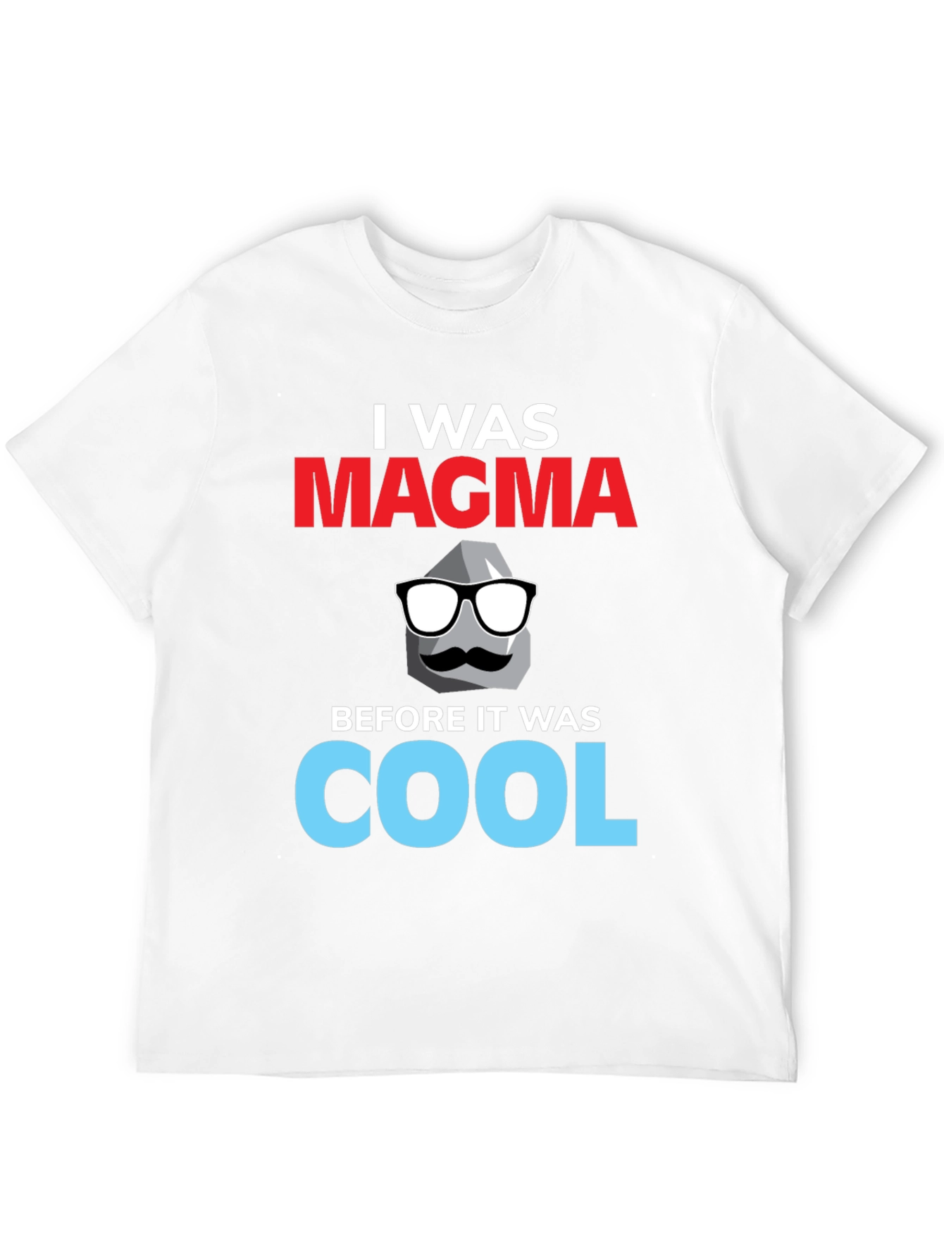 I Was Magma T-Shirt