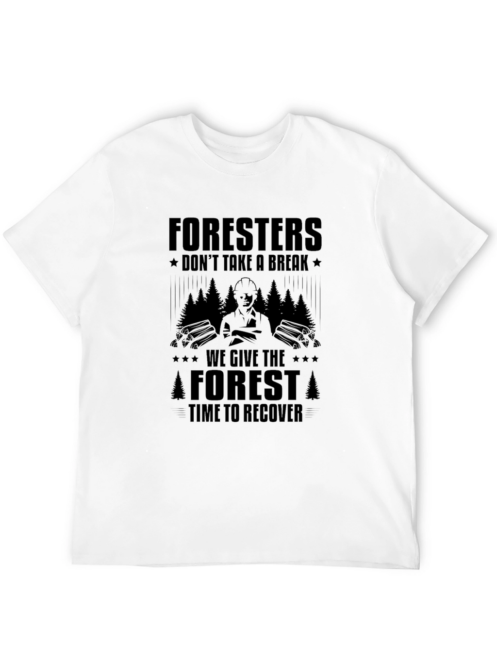 Foresters Dont Take a Break Graphic Tee