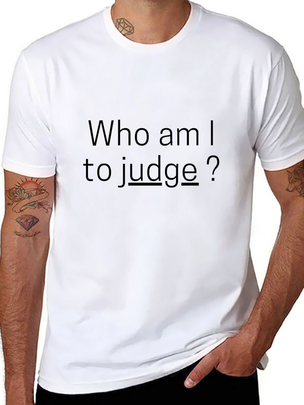 Who am I to judge? - Black T-Shirt