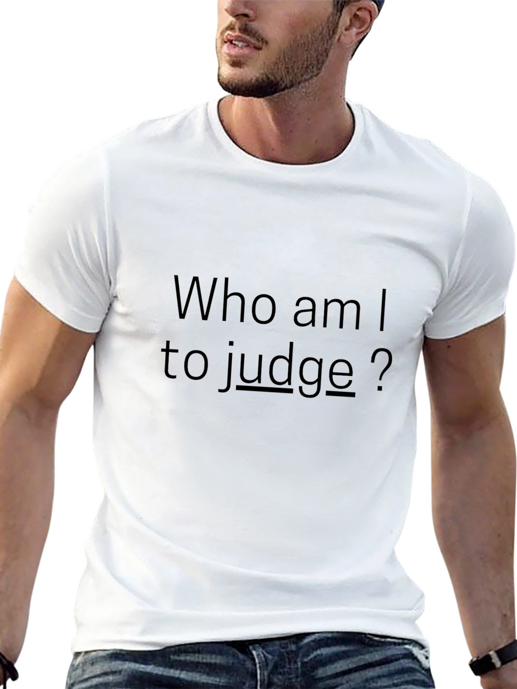 Who am I to judge? - Black T-Shirt