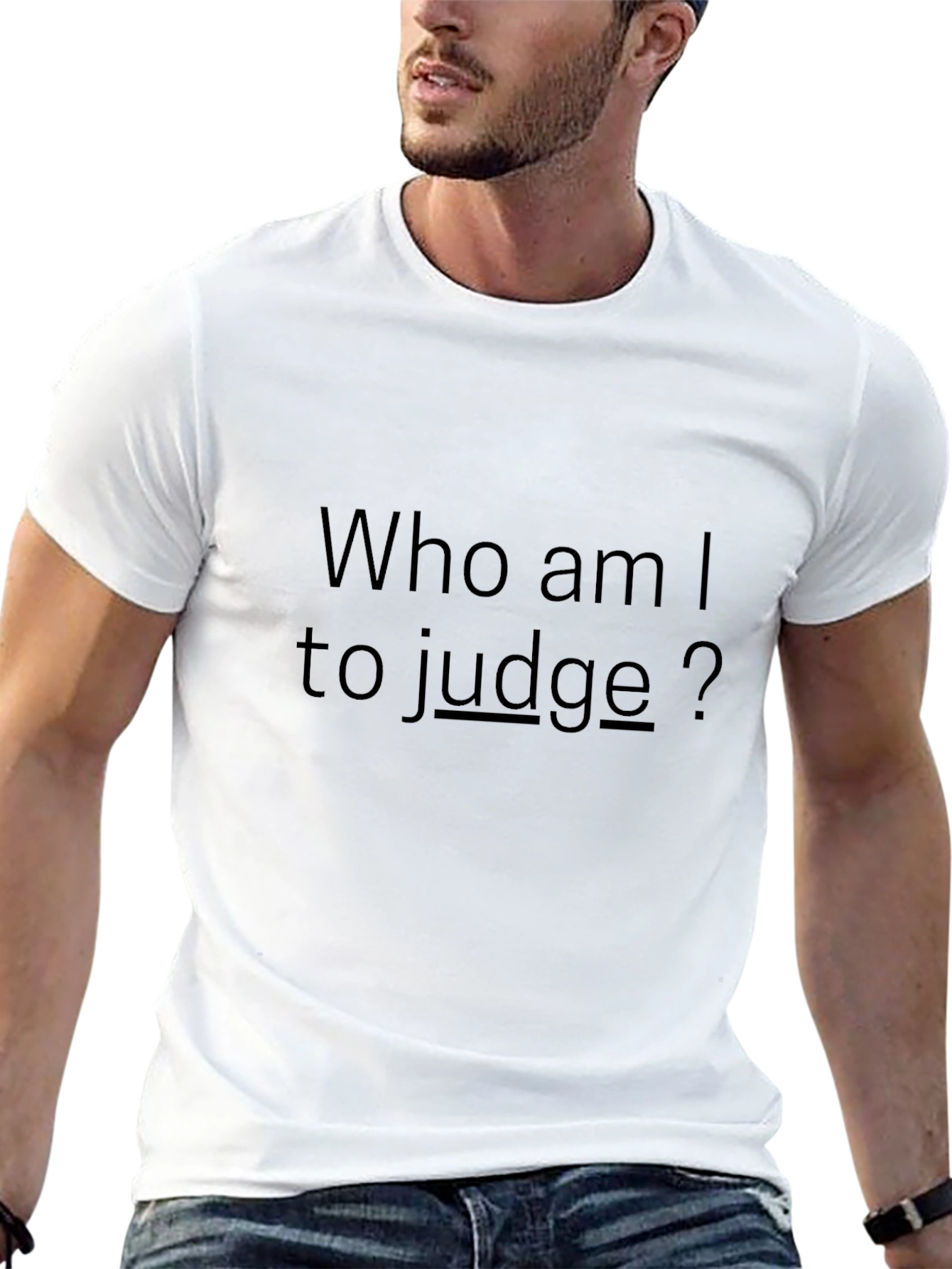 Who am I to judge? - Black T-Shirt