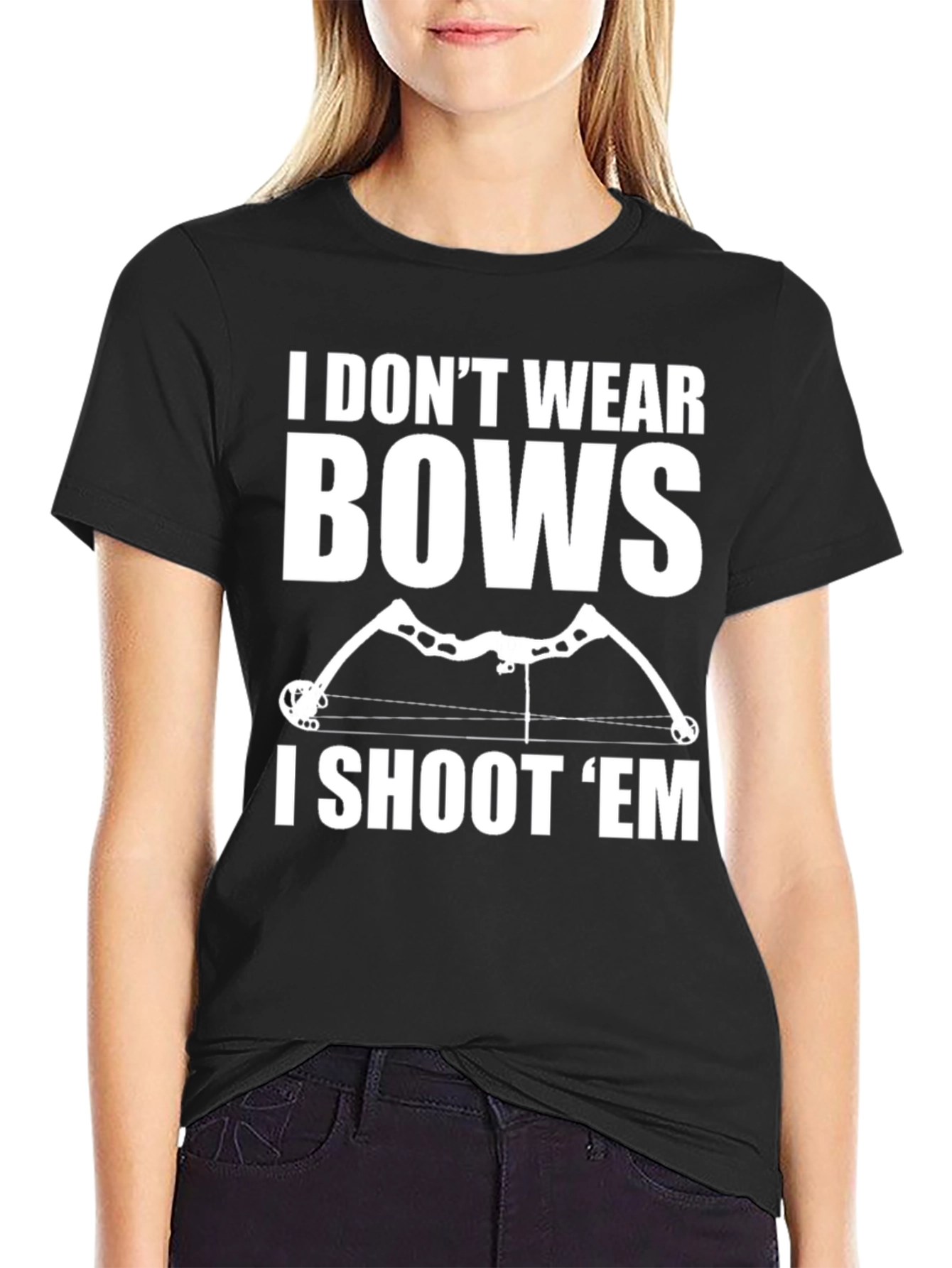 Archery Bow Hunter T-Shirt - I Dont Wear Bows