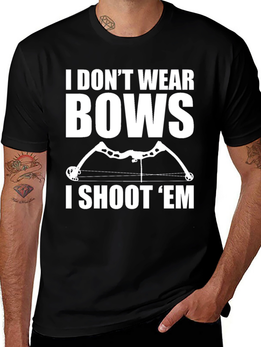 Archery Bow Hunter T-Shirt - I Dont Wear Bows