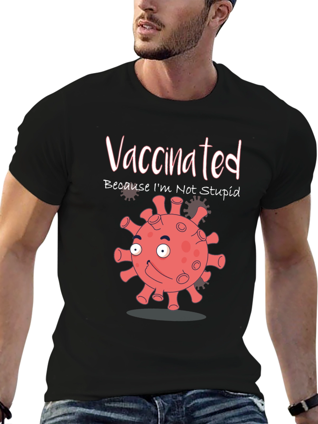 Vaccinated Because Im Not Stupid Funny T-Shirt