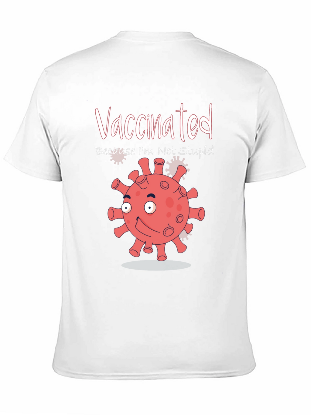 Vaccinated Because Im Not Stupid Funny T-Shirt
