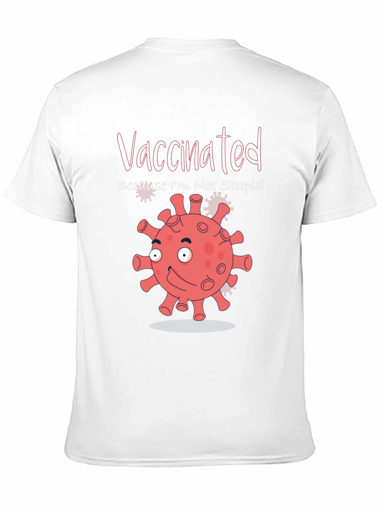 Vaccinated Because Im Not Stupid Funny T-Shirt