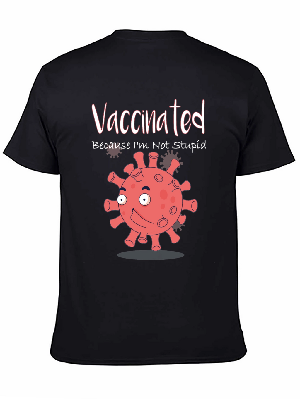 Vaccinated Because Im Not Stupid Funny T-Shirt