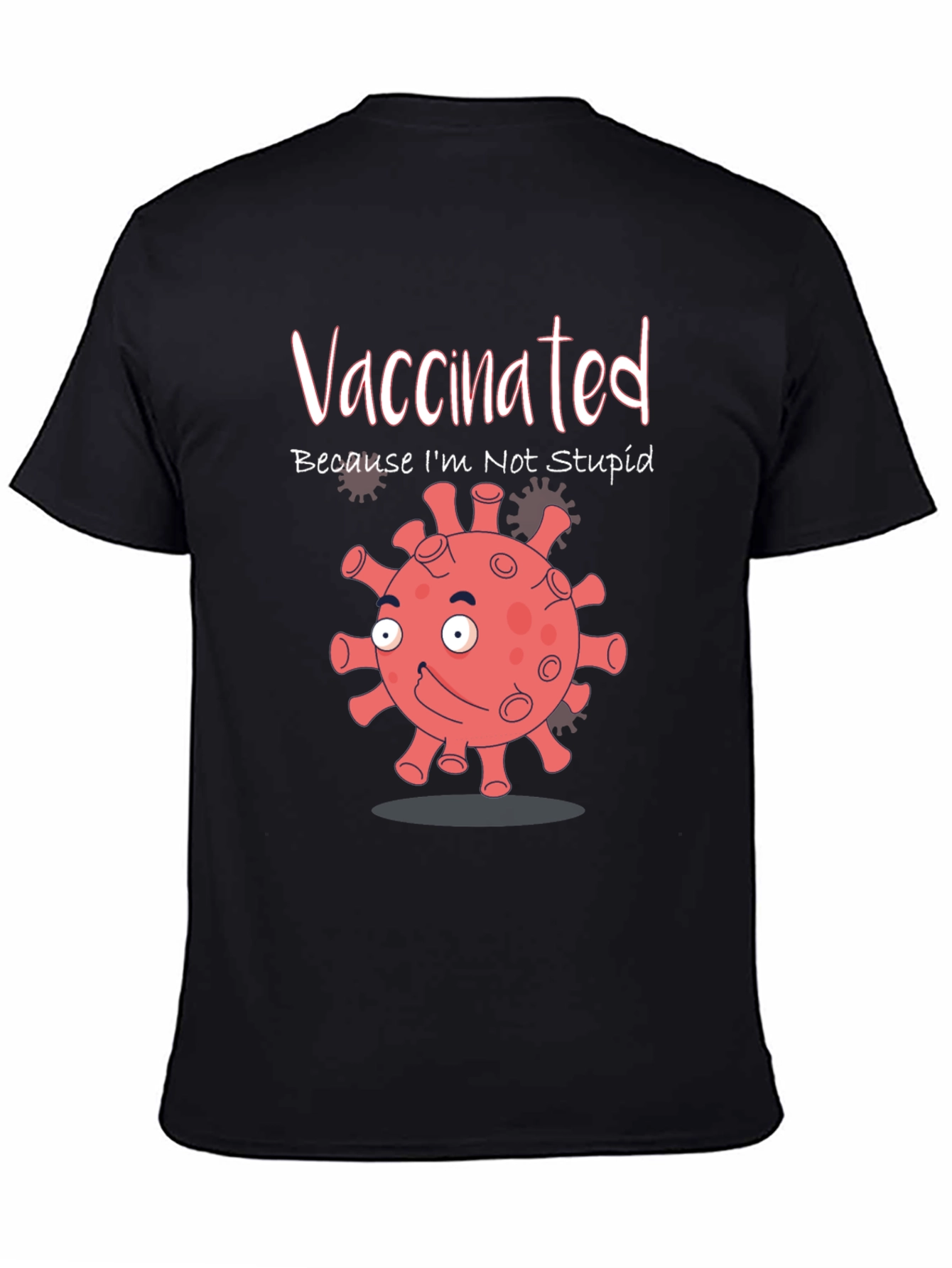 Vaccinated Because Im Not Stupid Funny T-Shirt
