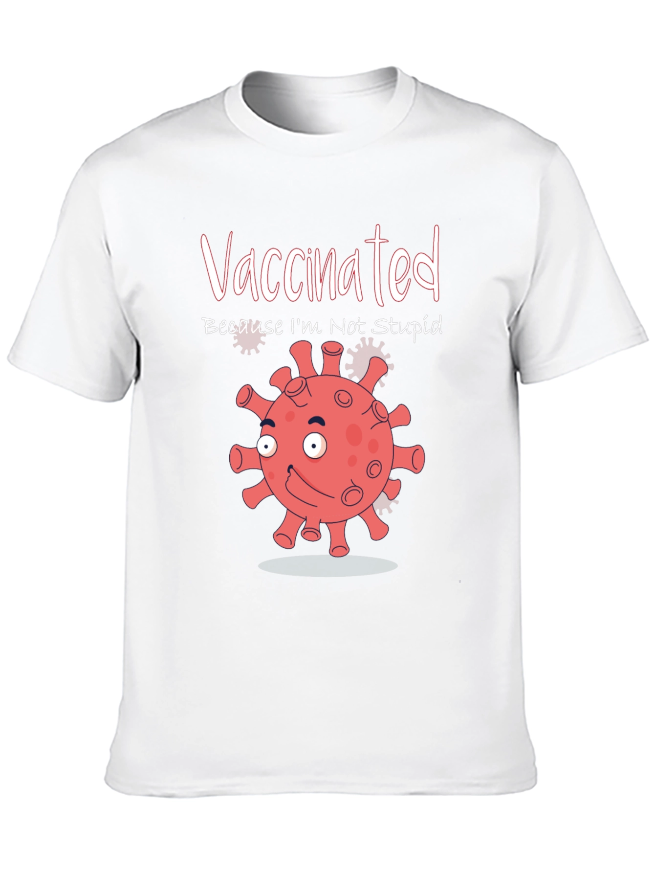 Vaccinated Because Im Not Stupid Funny T-Shirt