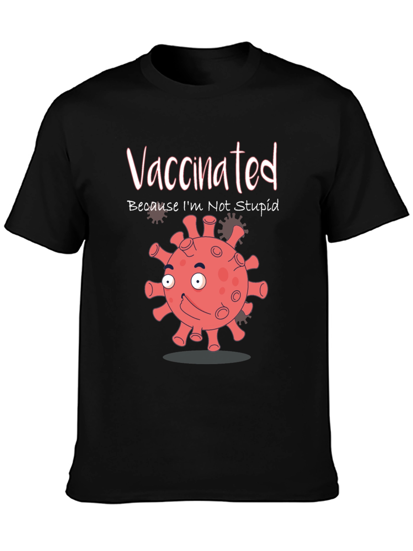Vaccinated Because Im Not Stupid Funny T-Shirt