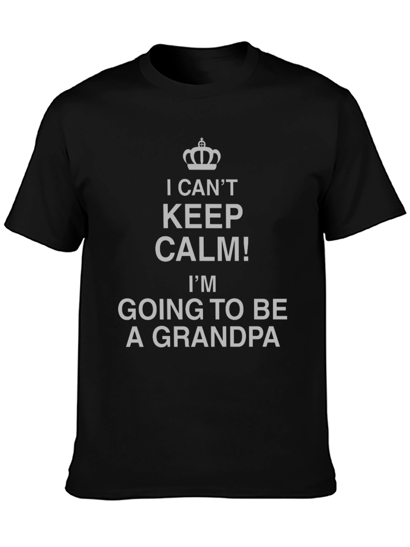 I Cant Keep Calm! Grandpa T-Shirt