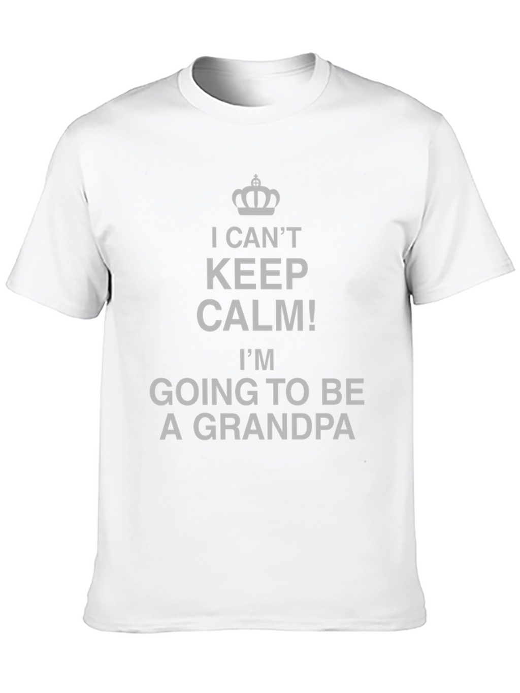 I Cant Keep Calm! Grandpa T-Shirt