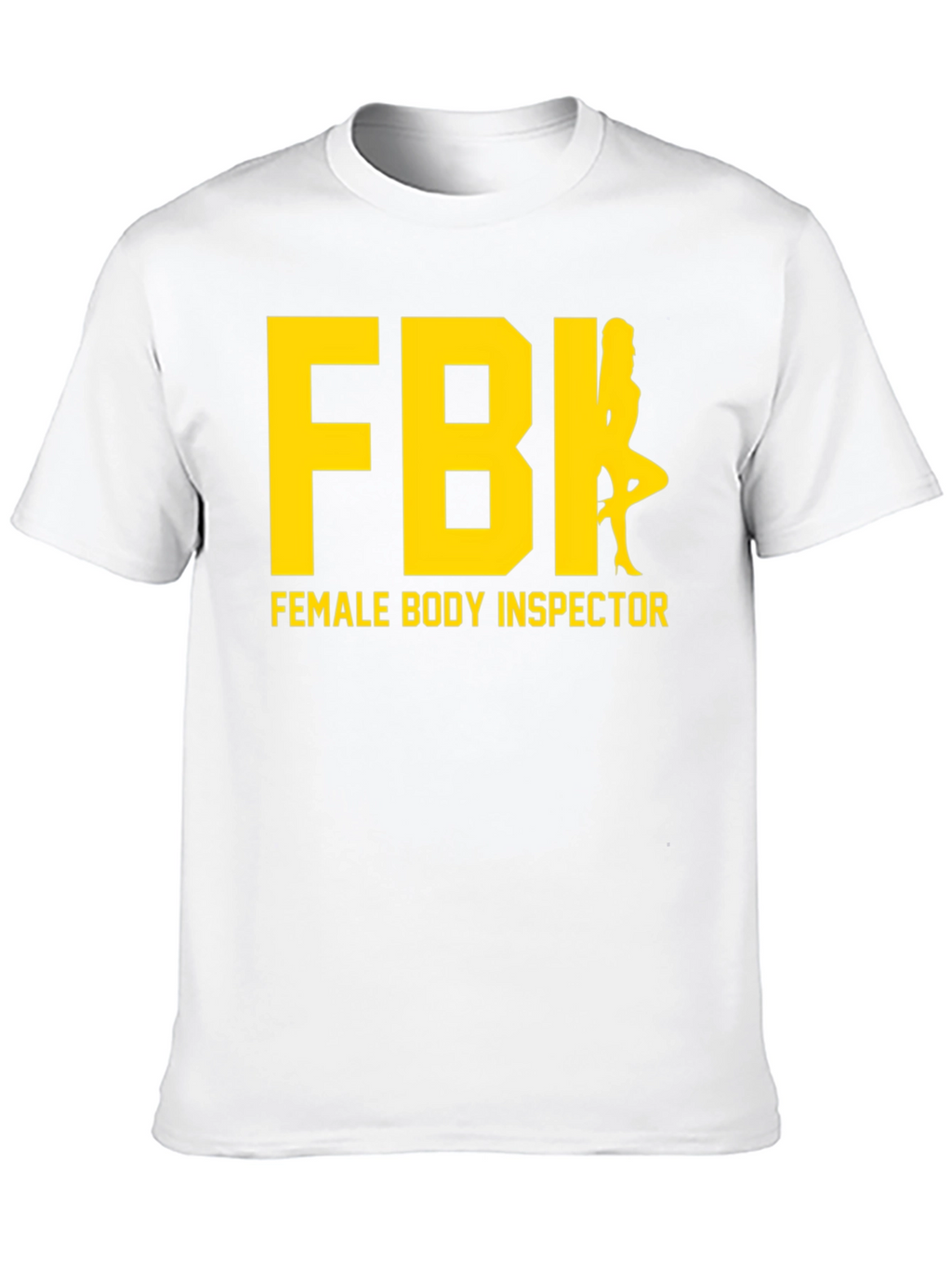 FBI Female Body Inspector Humor T-Shirt