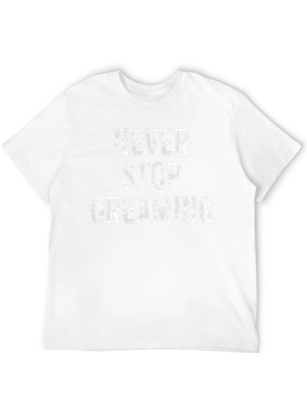 Never Stop Dreaming Graphic T-Shirt