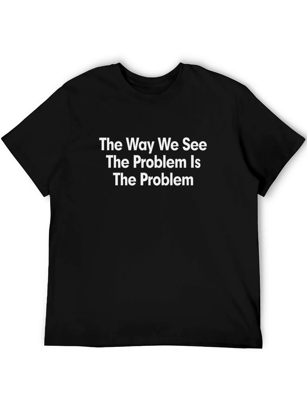 The Way We See T-Shirt - Problem Solving Tee