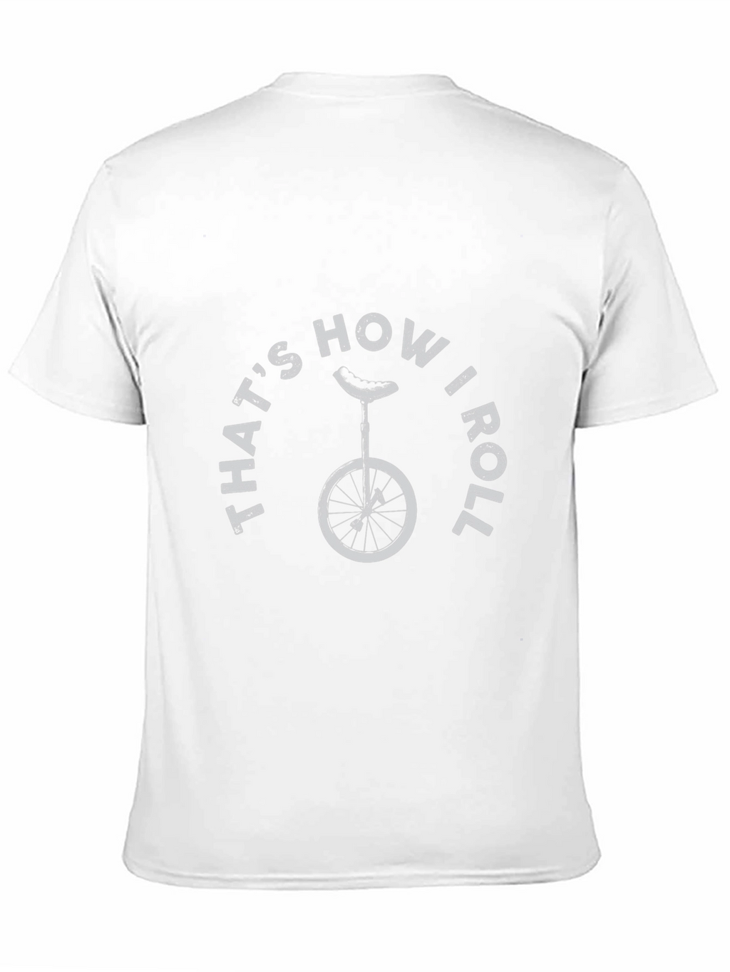 Thats How I Roll T-Shirt - Unicycle Design
