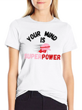 Your Mind Is Superpower Graphic T-Shirt
