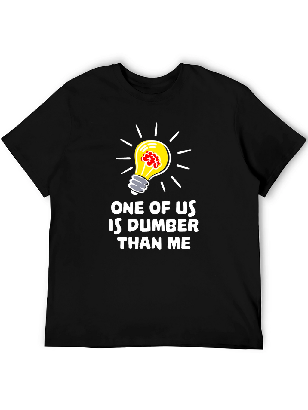 Funny Dumber Than Me Graphic T-Shirt