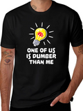 Funny Dumber Than Me Graphic T-Shirt
