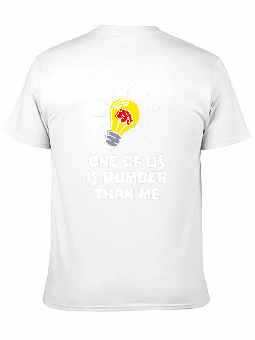 Funny Dumber Than Me Graphic T-Shirt
