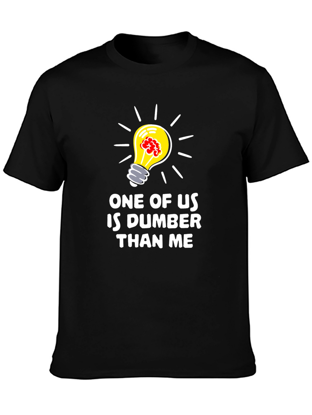 Funny Dumber Than Me Graphic T-Shirt