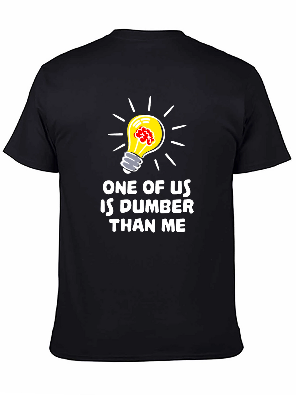 Funny Dumber Than Me Graphic T-Shirt