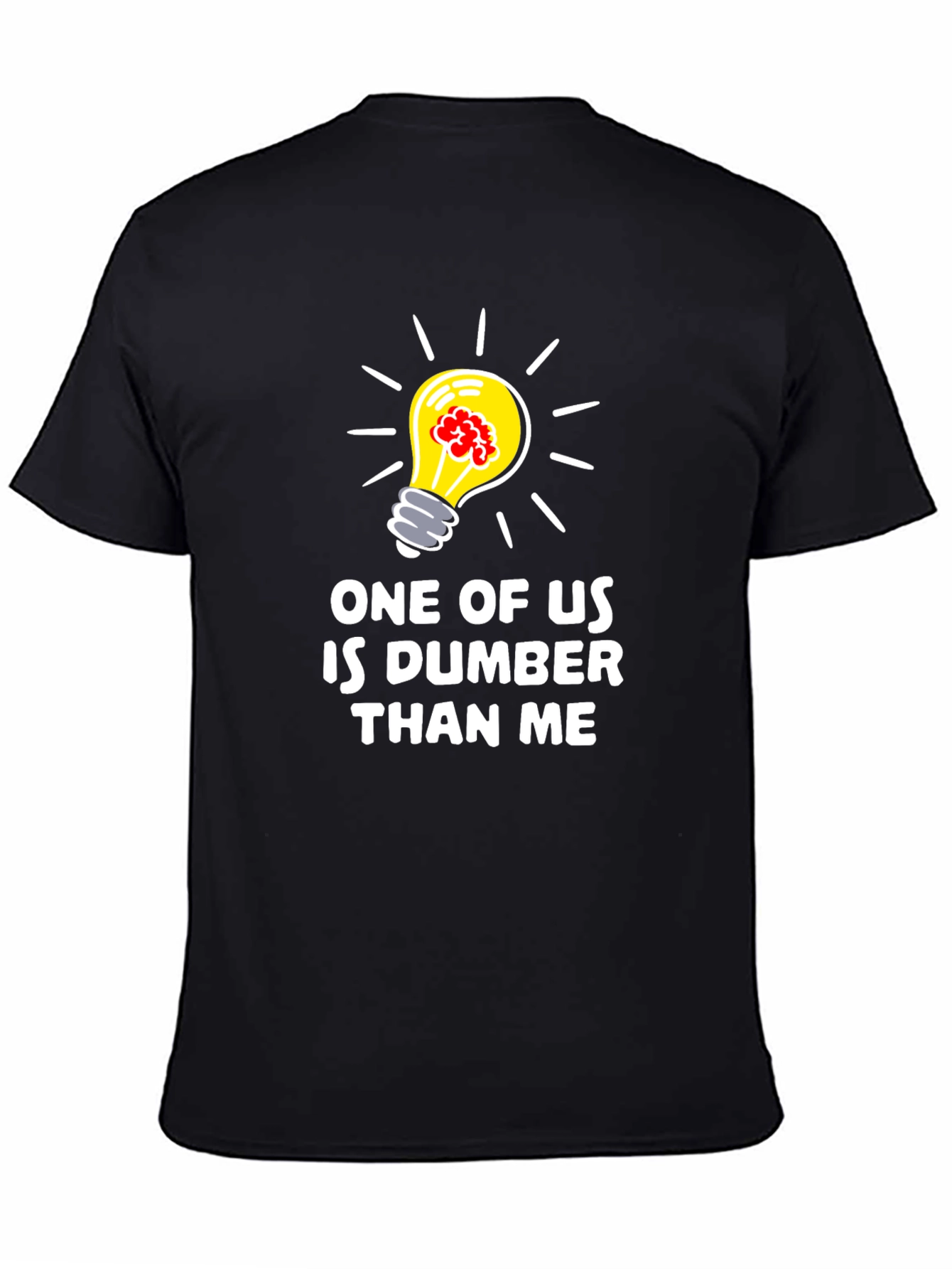 Funny Dumber Than Me Graphic T-Shirt