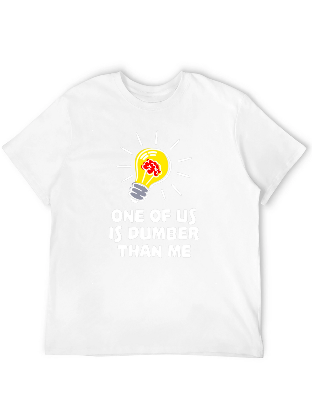 Funny Dumber Than Me Graphic T-Shirt