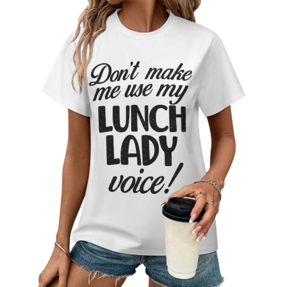 Don't Make Me Use My Lunch Lady Voice T-Shirt | Funny School Cafeteria Staff Graphic Tee(z902)