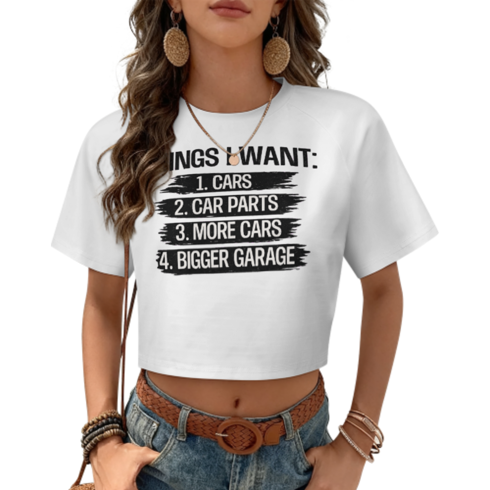 Things I Want: Cars, Car Parts & Bigger Garage Shirt | Funny Car Enthusiast Graphic Tee(z899)