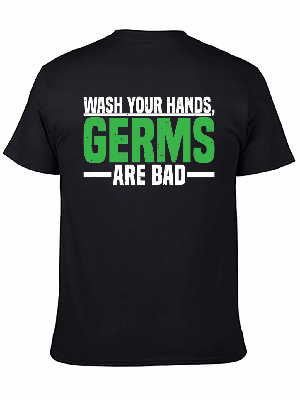 Wash Your Hands Germs Are Bad Black T-Shirt