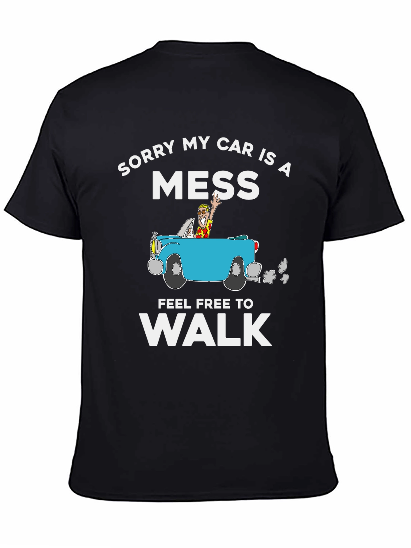 Funny Sorry My Car Is A Mess Graphic Tee