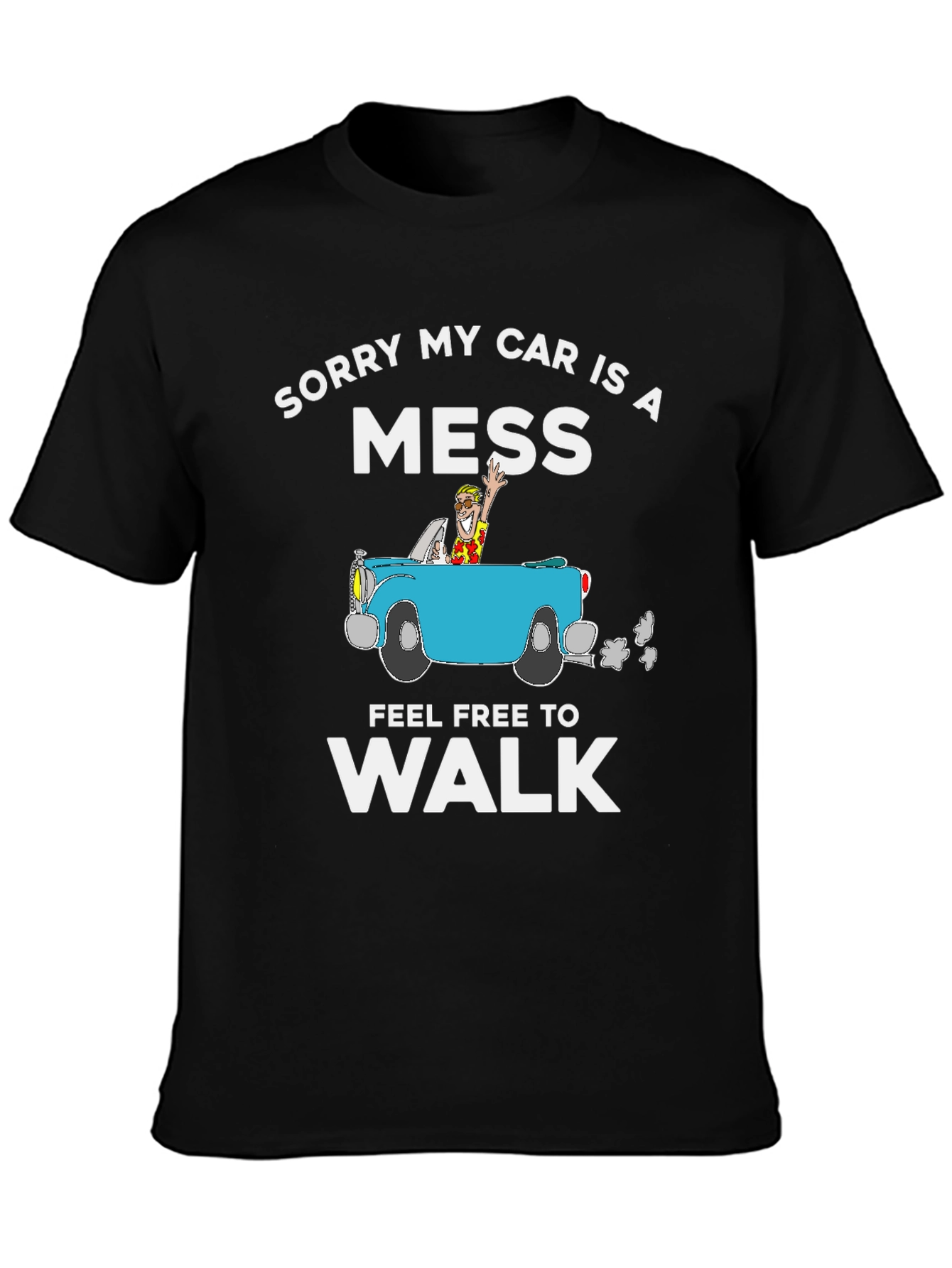 Funny Sorry My Car Is A Mess Graphic Tee