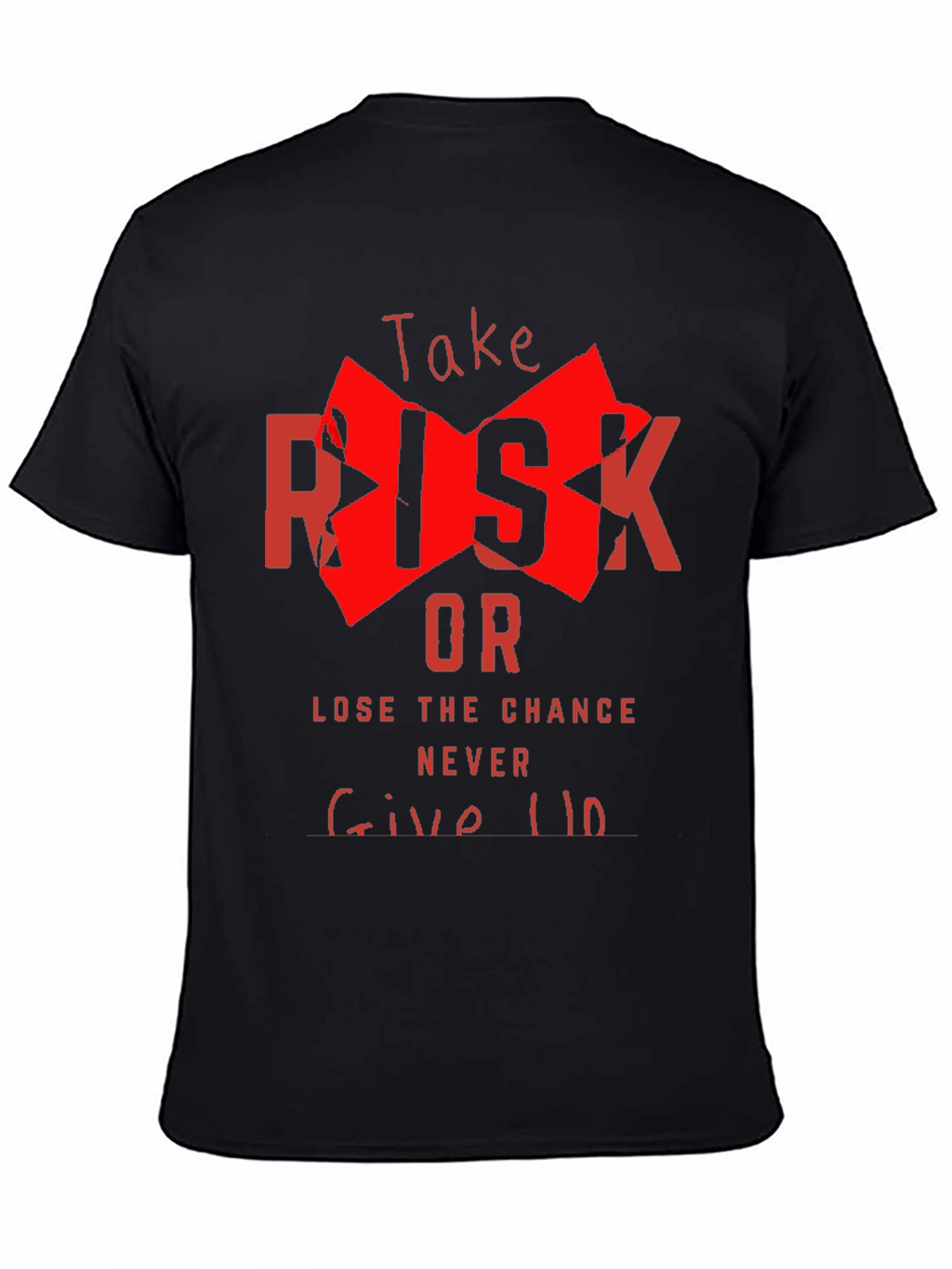 Take Risk Graphic Tee - Never Give Up Shirt