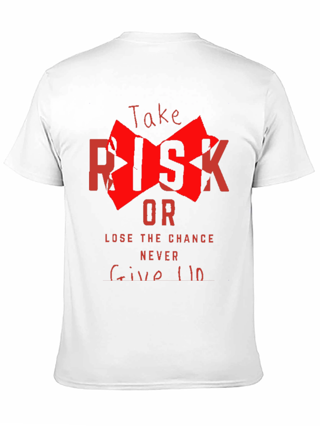Take Risk Graphic Tee - Never Give Up Shirt