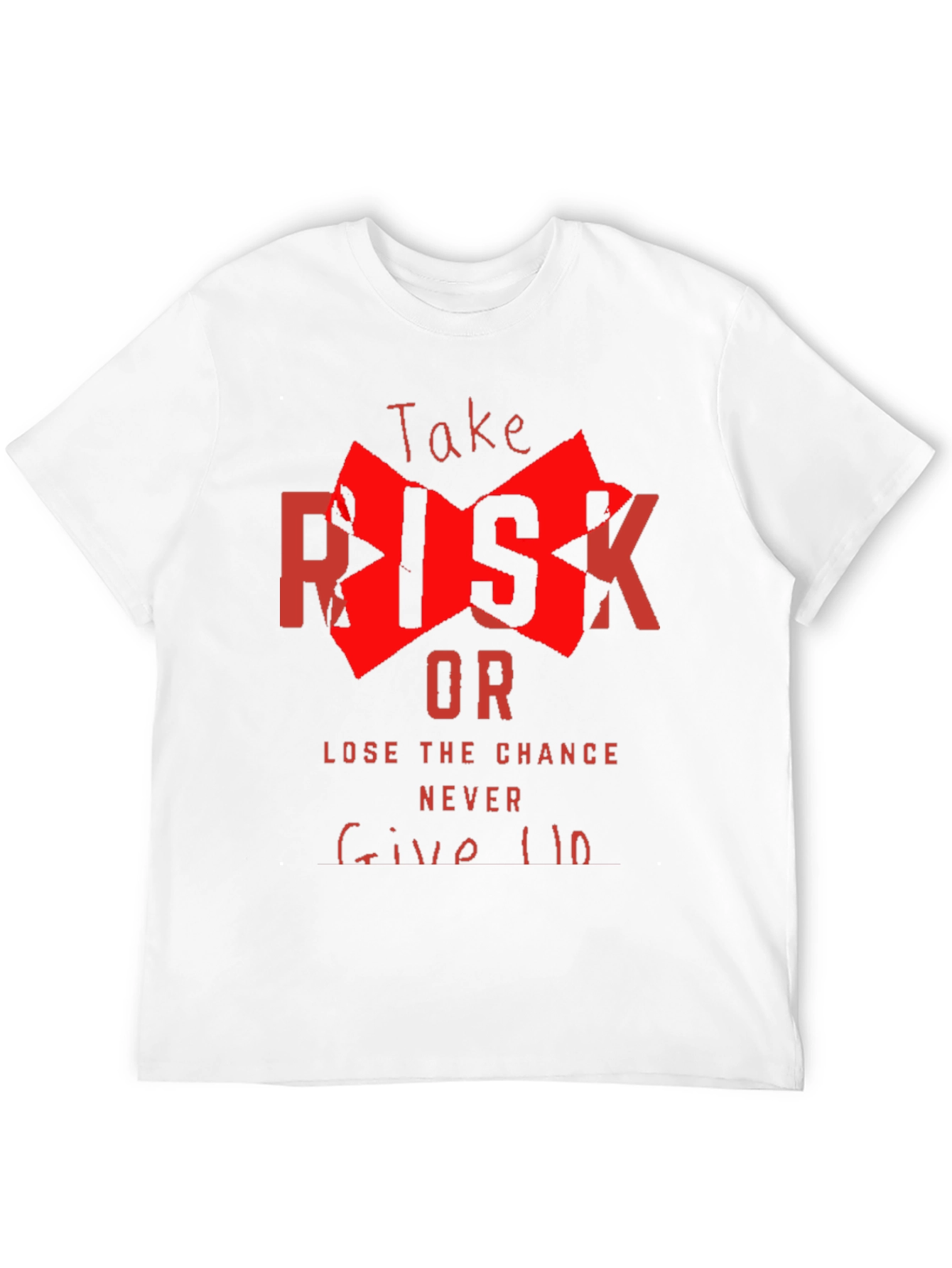 Take Risk Graphic Tee - Never Give Up Shirt