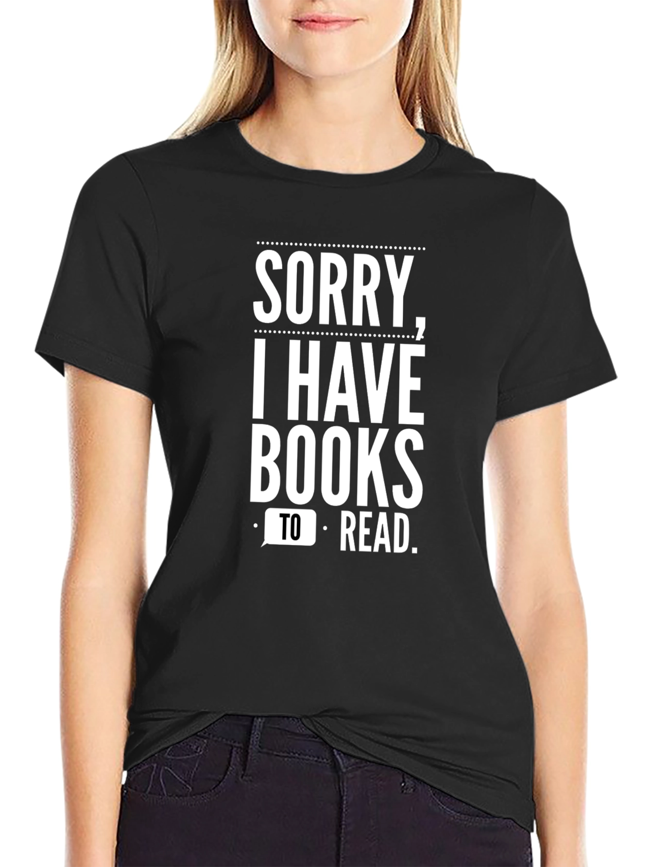 Book Lover T-Shirt - Sorry I Have Books To Read