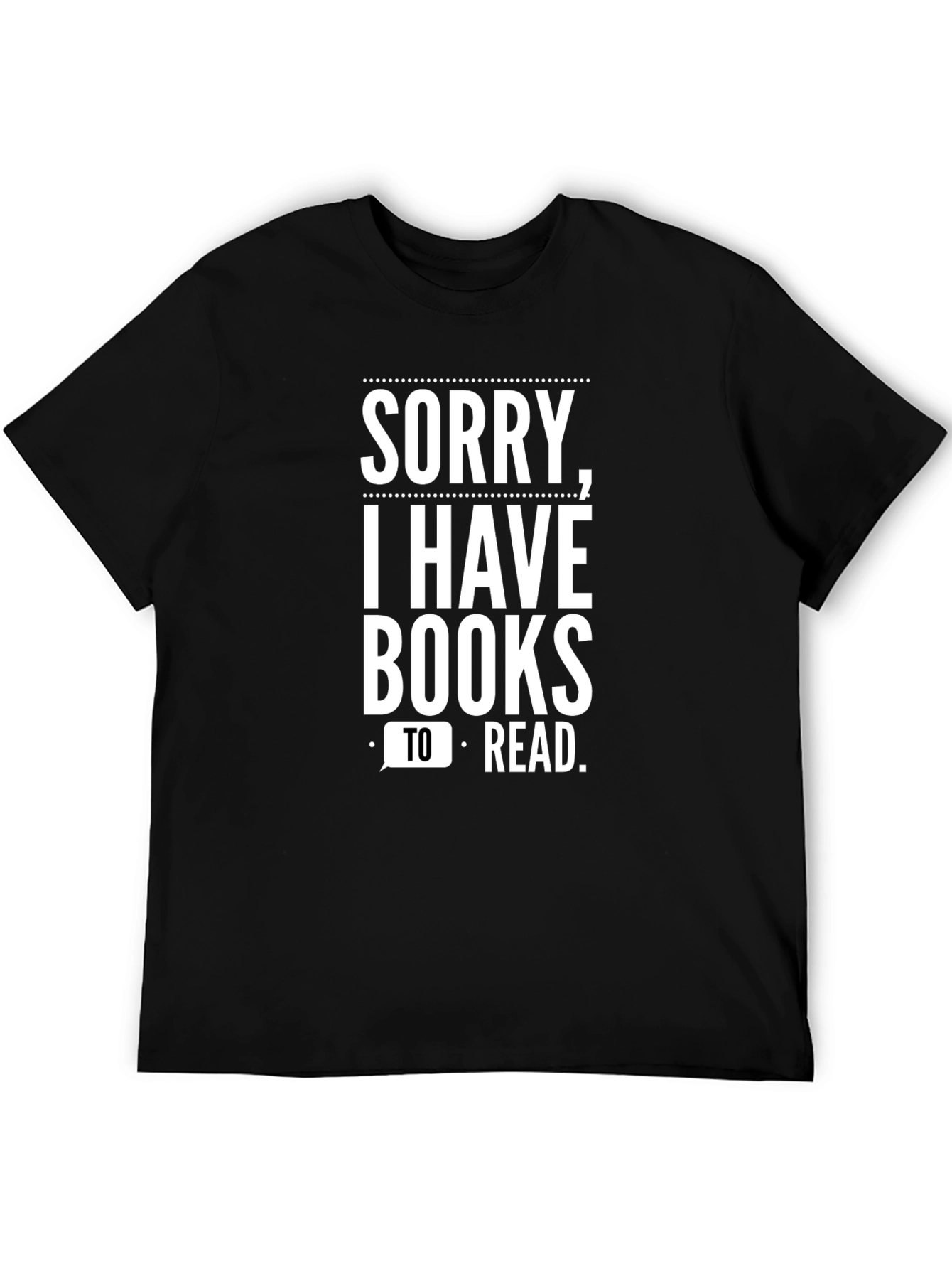 Book Lover T-Shirt - Sorry I Have Books To Read