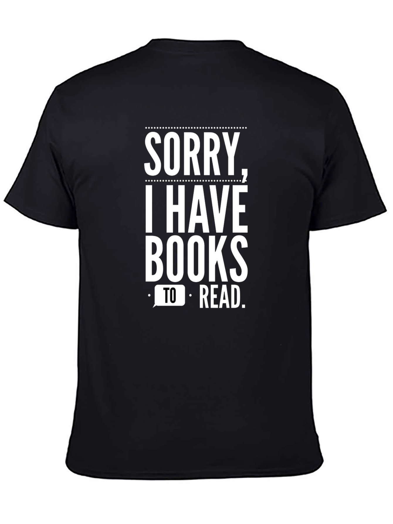 Book Lover T-Shirt - Sorry I Have Books To Read