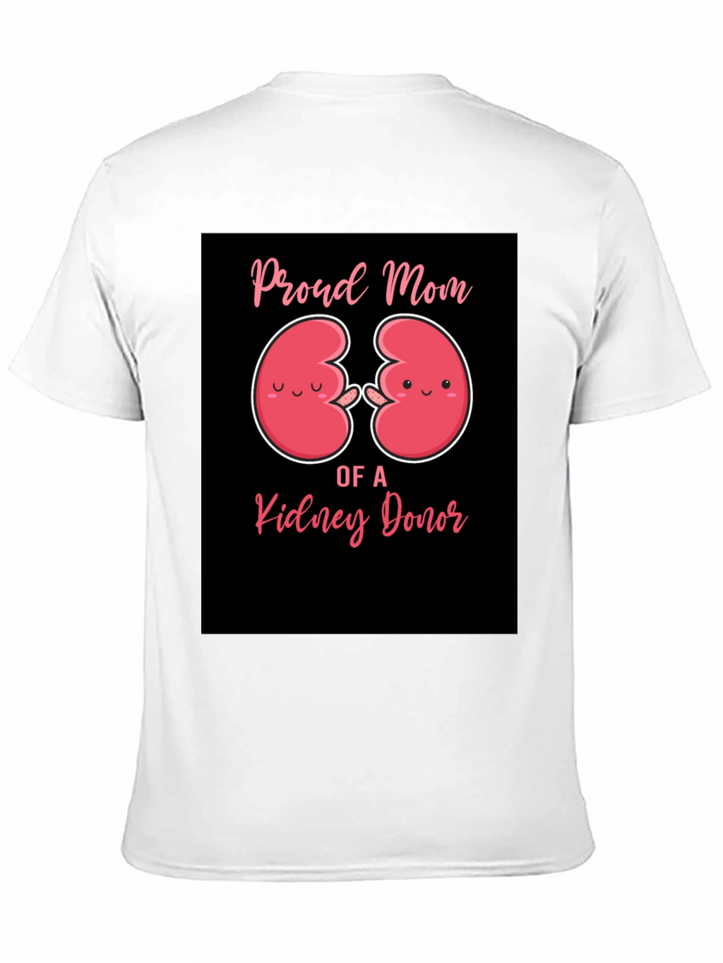Proud Mom of a Kidney Donor T-Shirt