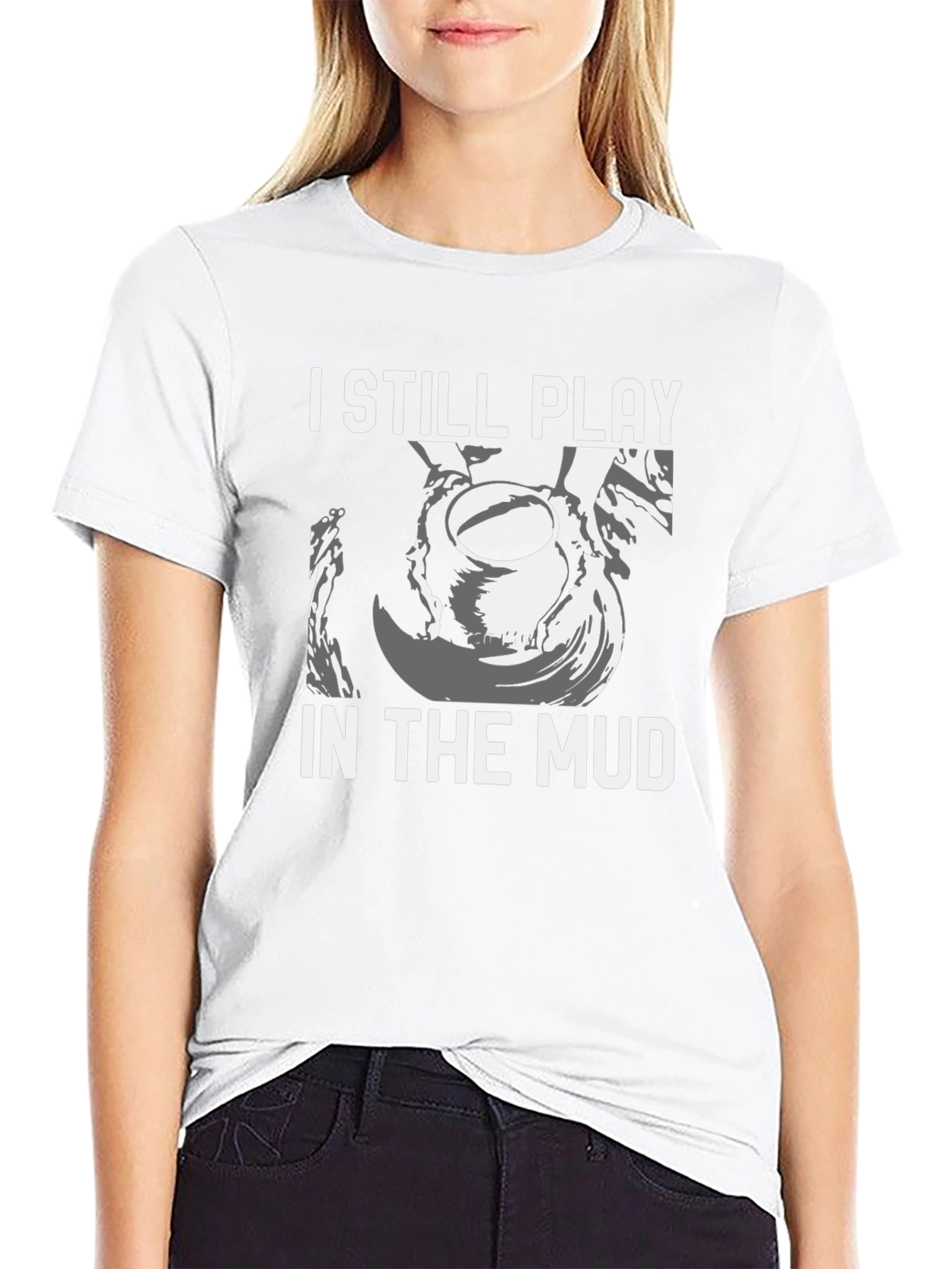 I Still Play in the Mud Pottery T-Shirt