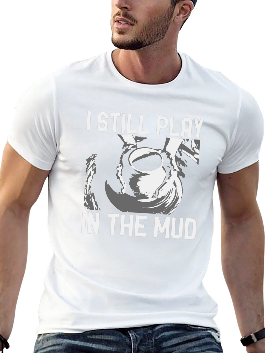 I Still Play in the Mud Pottery T-Shirt