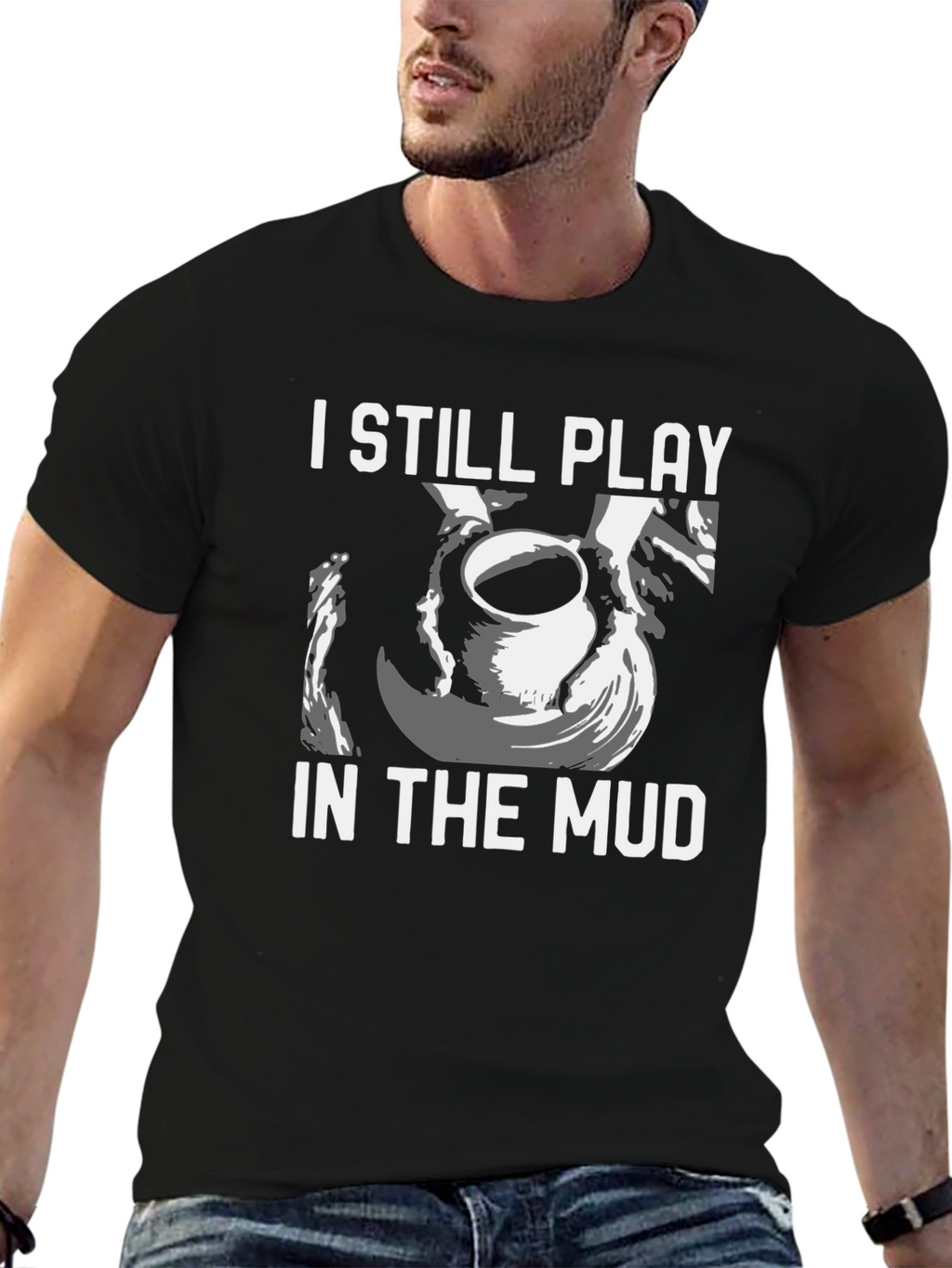 I Still Play in the Mud Pottery T-Shirt