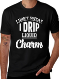 I Dont Sweat I Drip Liquid Charm Black T-Shirt