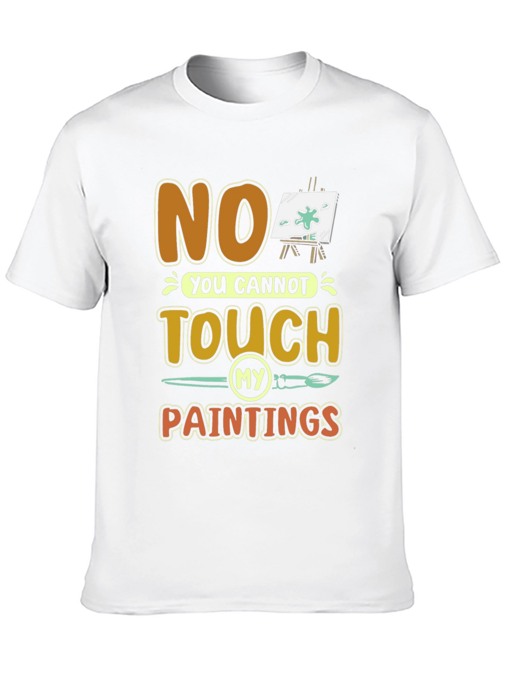 No Touch My Paintings Artist T-Shirt - Painters Tee