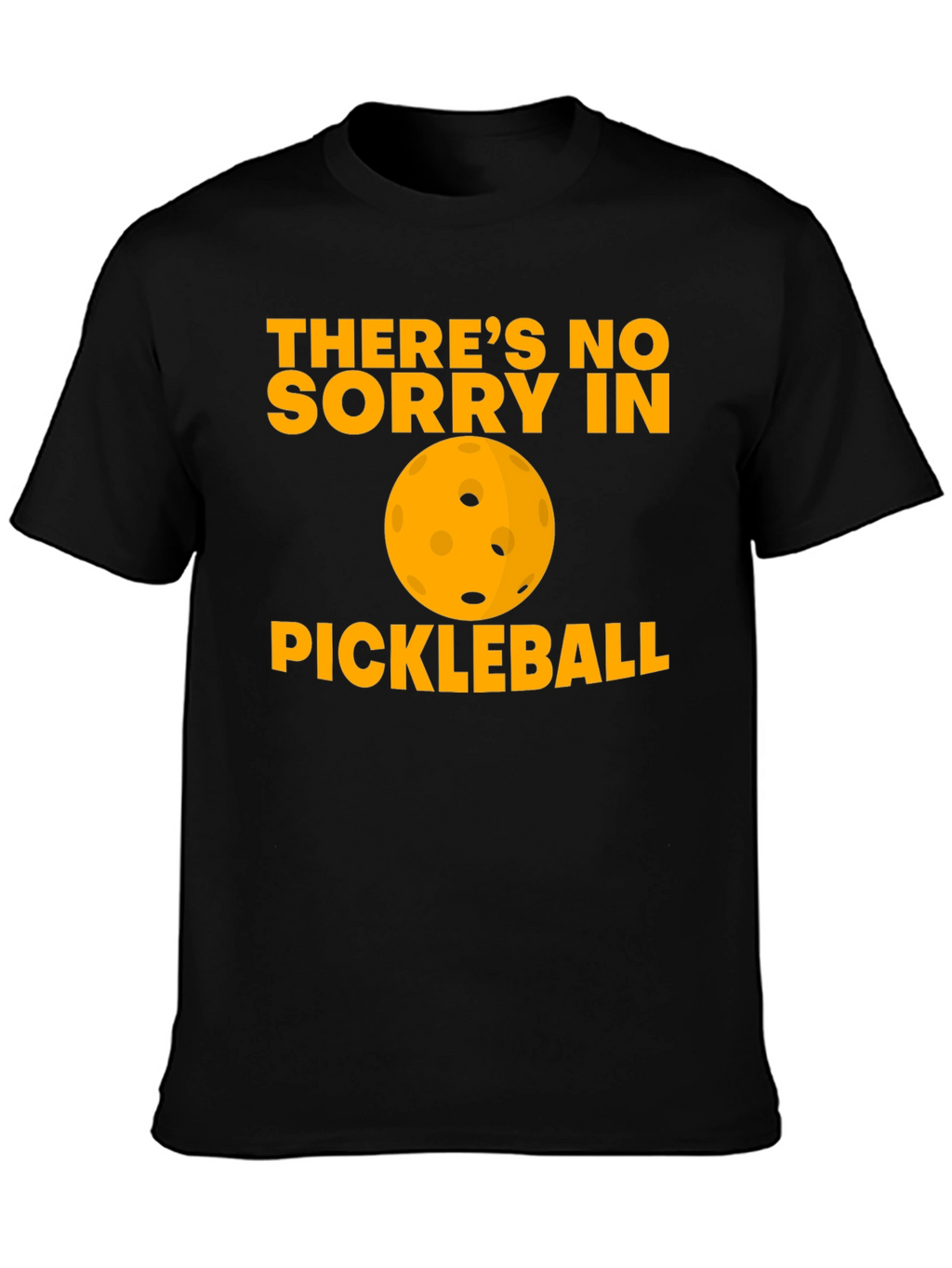 Funny Pickleball T-Shirt - No Sorry