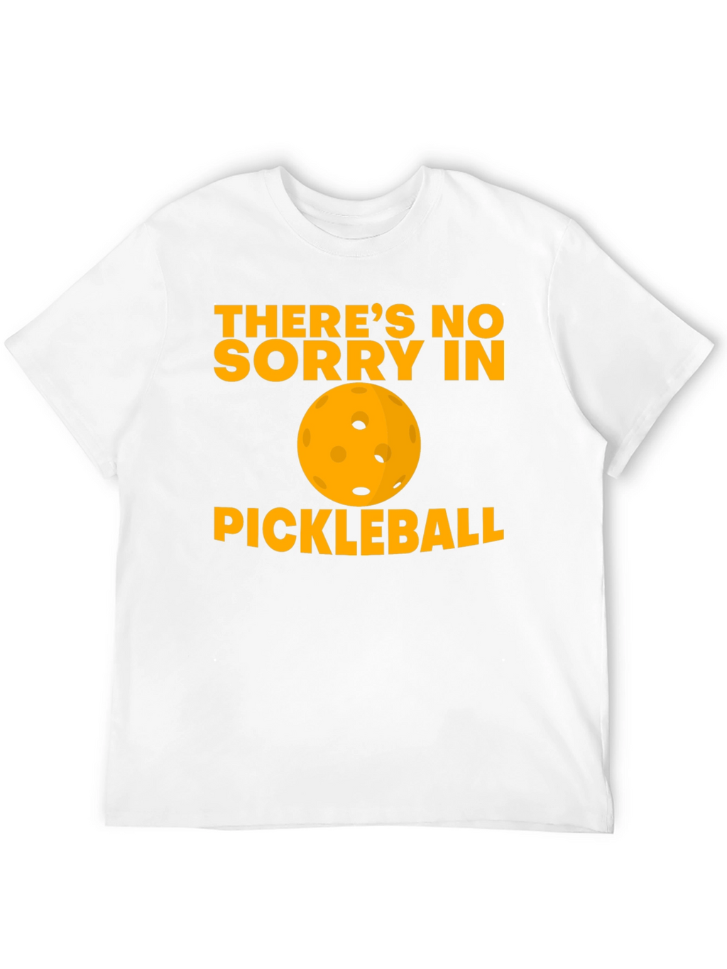Funny Pickleball T-Shirt - No Sorry