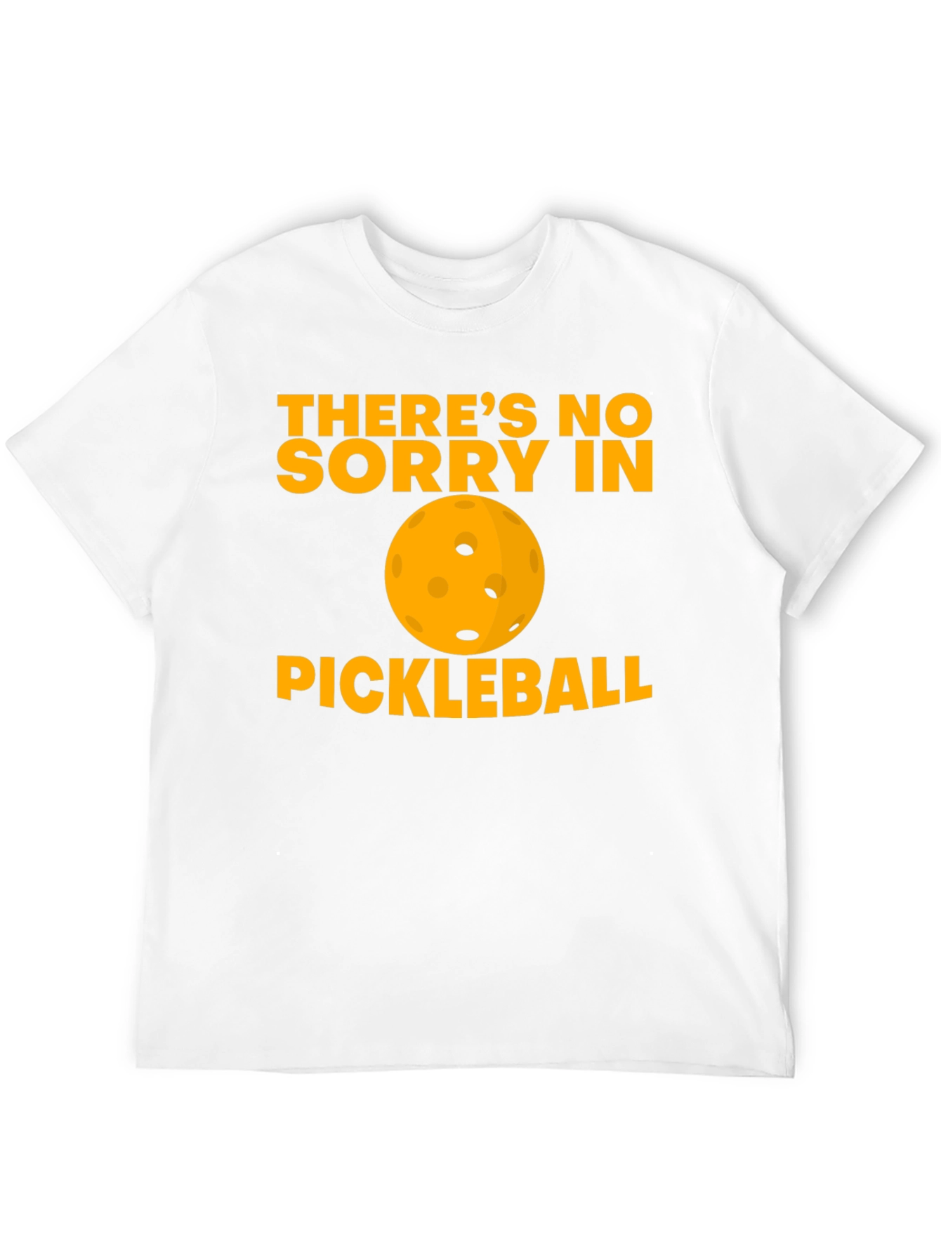 Funny Pickleball T-Shirt - No Sorry
