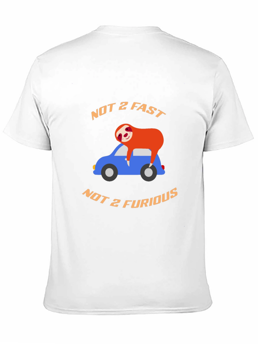Not 2 Fast T-Shirt: Sloth on Car Tee